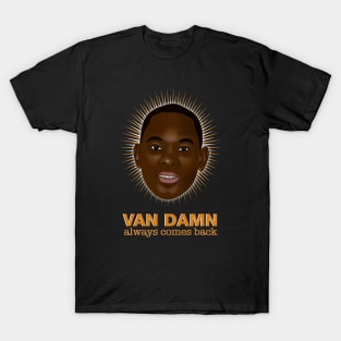 Van Damn always comes back T-Shirt